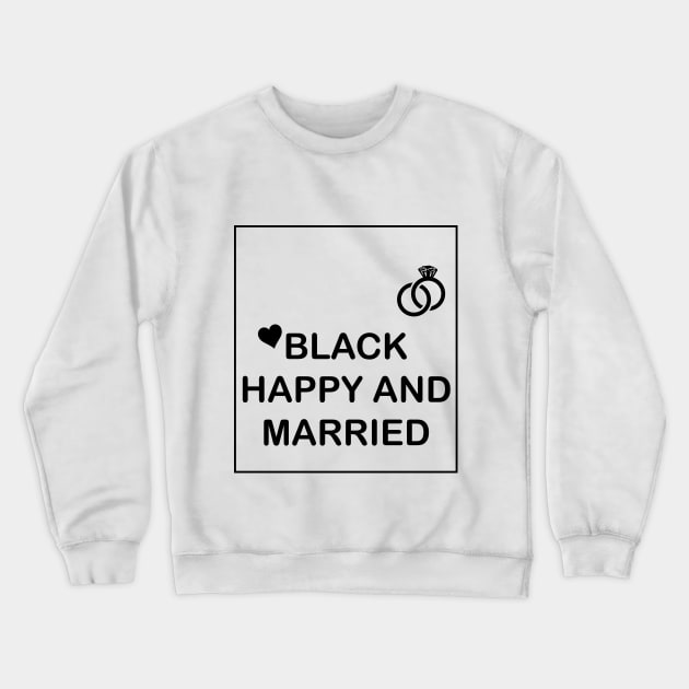 black happy and married Crewneck Sweatshirt by creativitythings 